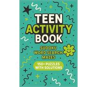 Teen Activity Book: Sudoku | Word Search | Mazes | 150+ Puzzles | With Solutions | Great Gift for Birthdays, Holidays, Travel or Just Because | Hours of Brain-Boosting Fun