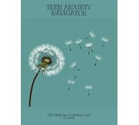 Teen Anxiety Navigator: Dbt Skills For Confidence And Control