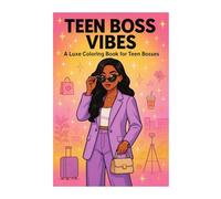 Teen Boss Vibes: A Luxe Coloring Book for Teen Bosses: Fashion, Confidence & Glow-Up Vibes for Ambitious Girls