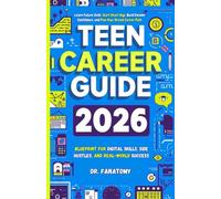 Teen Career Guide: Blueprint for Digital Skills, Side Hustles, and Real-World Success: Learn Future Skills, Start Smart Gigs, Build Income Confidence, and Plan Your Dream Career Path