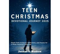 Teen Christmas Devotional Journey 2025: Simple Daily Scripture, Reflections, and Prayers for a Christ-Centered Christmas