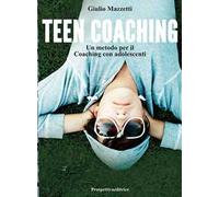 Teen coaching. Un metodo per il coaching con adolescenti