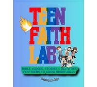 Teen Faith Lab: Bible Verses, Stories & Activities for Teens to Grow Spiritually