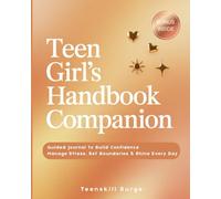 Teen Girl’s Handbook Companion: Guided Journal to Build Confidence, Manage Stress, Set Boundaries & Shine Every Day