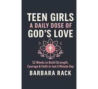 Teen Girls: A Daily Dose of God’s Love - 52-Week Devotional: 5 Minutes a Day to Build Strength, Courage, and Faith