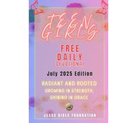 Teen Girls Free Daily Devotional July 2025 Edition: Radiant and Rooted: Growing in Strength, Shining in Grace