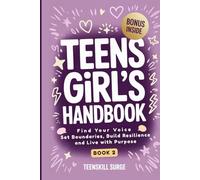 Teen Girl's Handbook - Book 2: Find Your Voice, Set Boundaries, Build Resilience, and Live with Purpose