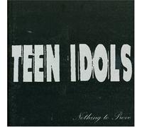 Teen Idols - Nothing to Prove