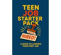 Teen Job Starter Pack: A Guide to Landing Your First Job