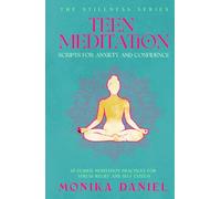 Teen Meditation Scripts for Anxiety and Confidence: 15 Guided Meditation Practices for Stress Relief and Self-Esteem