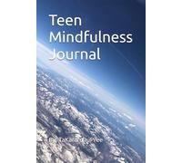 Teen Mindfulness Journal: A safe space for reflection and growth