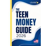 Teen Money Guide: A Practical Guide to Earning, Saving, and Managing Money for Teens in 2026