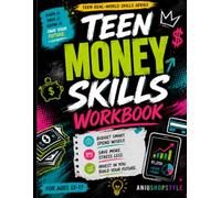 Teen Money Skills Workbook: Practical Activities to Build Smart Spending, Saving, Budgeting and Financial Confidence for Everyday Life: Interactive ... Confidence-Building Exercises for Ages 13-17