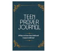 Teen Prayer Journal: 30 Days to Grow Your Faith and Connect with God: A Daily Journey of Strength, Hope, and Purpose for Teens.