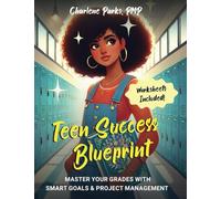 Teen Success Blueprint: Goal Mastery for Teen Girls: Master Your Grades with S.M.A.R.T Goals & Project Management