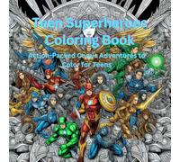 Teen Superheroes Coloring Book: Action-Packed Comic Adventures to Color for Teens