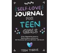 Teen Thrive The Self-Love Journal for Teen Girls (Copertina rigida)