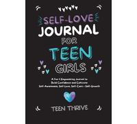 Teen Thrive The Self-Love Journal for Teen Girls (Tascabile)