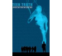 TEEN TRUTH: AN INSIDE LOOK AT DRUG & ALCOHOL ABUSE