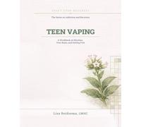 Teen Vaping: A Workbook on Nicotine, Your Brain, and Getting Free