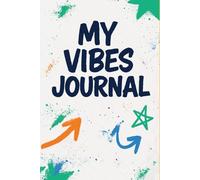 Teen Vibes Journal: A Guided Journal for Self-Expression, Goals & Daily Mood Tracking: For Teen Boys - Includes Daily Vibe Check, Gratitude, Goals, Doodles, Reflections & More