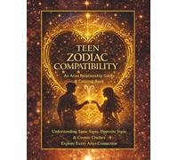 Teen Zodiac Compatibility: An Aries Relationship Guide & Coloring Book: Aries Edition