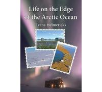 Teena Helmericks Life on the Edge of the Arctic Ocean (Tascabile)