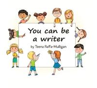 Teena Raffa-Mulligan You Can Be A Writer (Tascabile)