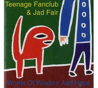 Teenage Fanclub & Jad Fair - Words Of Wisdom & Hope