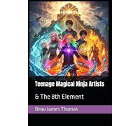 Teenage Magical Ninja Artists: & The 8th Element