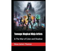 Teenage Magical Ninja Artists: & The War of Color and Shadow