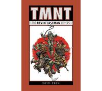 Kevin Eastman Teenage Mutant Ninja Turtles: The Kevin Eastman (Copertina rigida)
