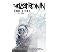 Kevin Eastman B Teenage Mutant Ninja Turtles: The Last Ronin (Copertina rigida)
