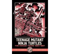 Teenage Mutant Ninja Turtles: The Mirage Years 1984-1987--IDW Classic Collections