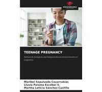 TEENAGE PREGNANCY: Behavioral, biological, psychological and social determinants of pregnancy