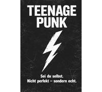 Teenage Punk: Sei du selbst. Nicht perfekt - sondern echt.