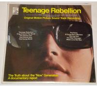 Teenage Rebellion: Original Motion Picture Sound Track Recording - The Truth About the "Now" Generation - A Documentary Report