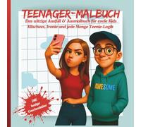 Teenager-Malbuch - Das witzige Ausfüll & Ausmalbuch für coole Kids: Klischees, Ironie und jede Menge Teenie-Logik: Die lustige Geschenkidee, das ultimative Geschenkbuch