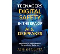 Teenagers Digital Safety in the Era of AI & Deepfakes (Tascabile)