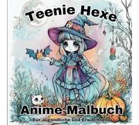 Teenie Hexe Anime Malbuch: Magische Alltagsmomente aus dem Leben eines Hexen Mädchen, Manga Motive für Erwachsene und Jugendliche zur Entspannung