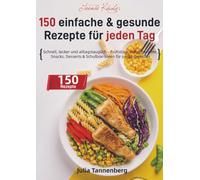 Teenie Küche: 150 einfache & gesunde Rezepte für jeden Tag: Schnell, lecker und alltagstauglich - Frühstück, Hauptgerichte, Snacks, Desserts & Schulbox-Ideen für junge Genießer