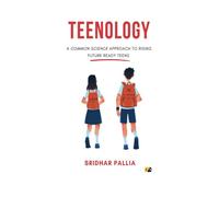 TEENOLOGY: A COMMON SCIENCE APPROACH TO RISING FUTURE READY TEENS