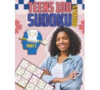Teens 100 Sudoku puzzles. Part 3: What a Fun easy and relaxing way to spend time challenging yourself .