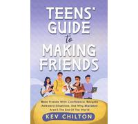 Teens' Guide to Making Friends: Make Friends With Confidence, Navigate Awkward Situations, and Why Mistakes Aren't the End of the World: 1
