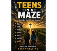 Teens in a Maze: Finding God When Life Feels Confusing