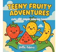 teeny fruity adventure: Cute and easy coloring book