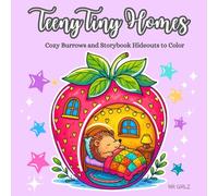 Teeny Tiny Homes: Cozy Burrows and Storybook Hideouts to Color | A Whimsical Coloring Book of Cute Animal Cottages, Magical Rooms & Forest Hideaways