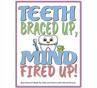 Teeth Braced Up, Mind Fired Up! Word Search Book for Kids and Teens with Dental Braces: Dental Braces Gift | Large Print Funny Word Find Challenges | ... Relaxing Screen-Free Activity for Free Times