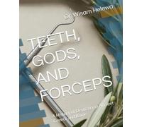 TEETH, GODS, AND FORCEPS: A History of Dentistry in Ancient Greece and Rome