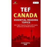 TEF CANADA ESSENTIAL READING TOPICS A1- A2: 100+ High-Frequency Topics with Useful Sentences and Model Answers